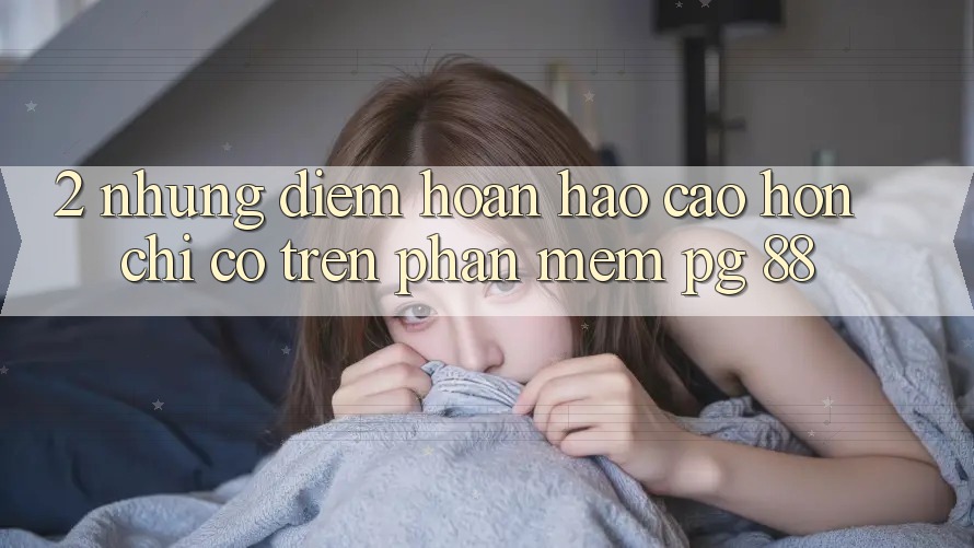 2. Những Điểm Hoàn hảo cao hơn Chỉ Có Trên Phần mềm PG 88