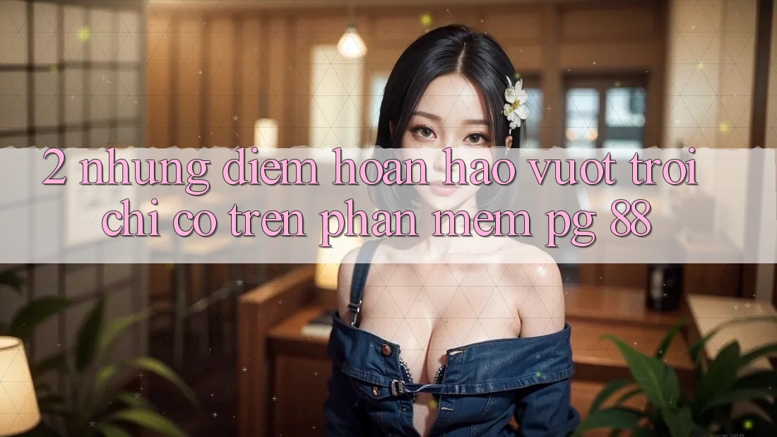 2. Những Điểm Hoàn hảo vượt trội Chỉ Có Trên Phần mềm PG 88