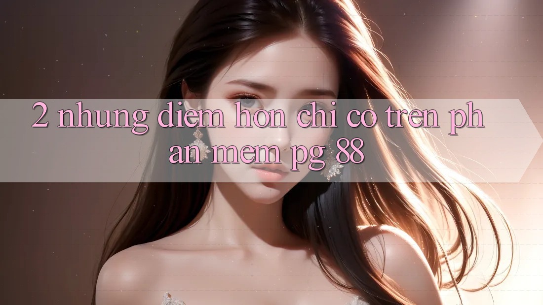 2. Những Điểm Hơn Chỉ Có Trên Phần mềm PG 88