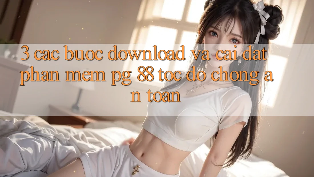 3. Các bước Download Và Cài Đặt Phần mềm PG 88 Tốc độ Chóng, An Toàn