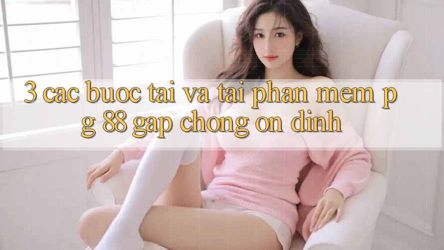 3. Các bước Tải Và Tải Phần mềm PG 88 Gấp Chóng, Ổn định