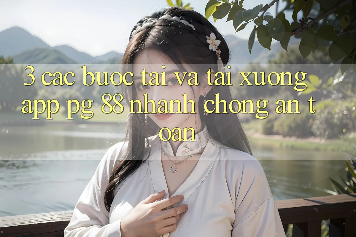 3. Các bước Tải Và Tải xuống App PG 88 Nhanh Chóng, An Toàn