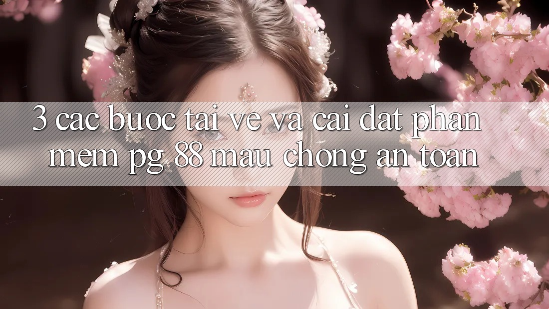 3. Các bước Tải về Và Cài Đặt Phần mềm PG 88 Mau Chóng, An Toàn