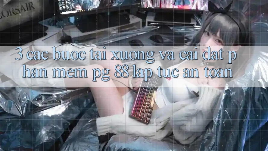 3. Các bước Tải xuống Và Cài Đặt Phần mềm PG 88 Lập tức, An Toàn