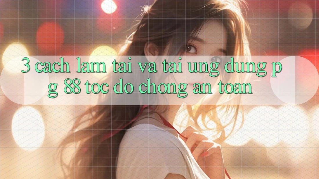 3. Cách làm Tải Và Tải Ứng dụng PG 88 Tốc độ Chóng, An Toàn