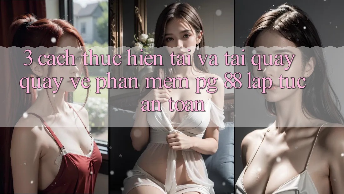 3. Cách thực hiện Tải Và Tải quay quay về Phần mềm PG 88 Lập tức, An Toàn