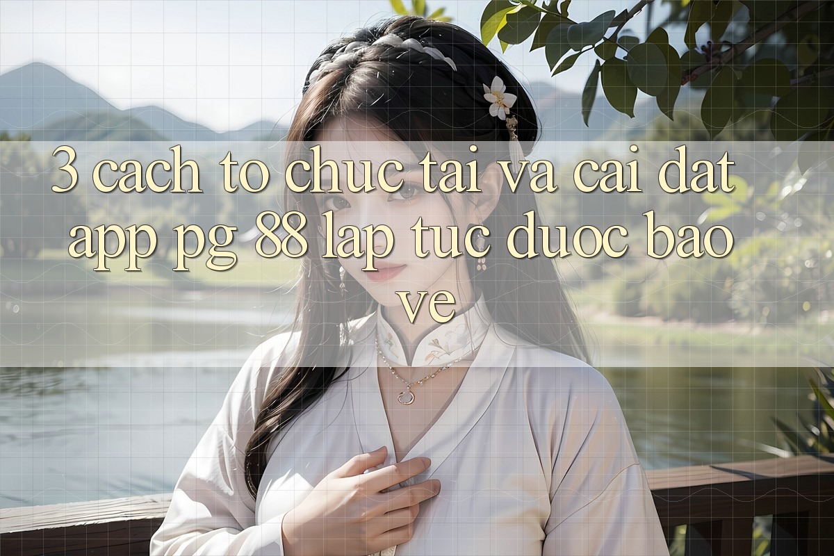 3. Cách tổ chức Tải Và Cài Đặt App PG 88 Lập tức, Được bảo vệ