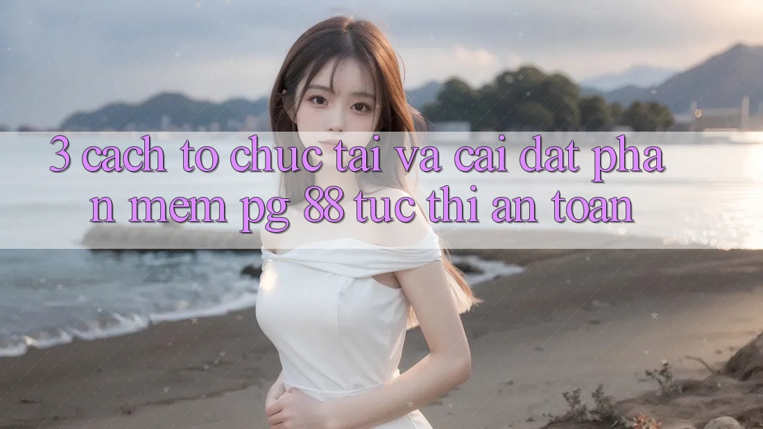 3. Cách tổ chức Tải Và Cài Đặt Phần mềm PG 88 Tức thì, An Toàn