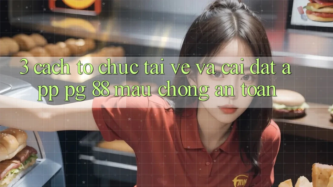 3. Cách tổ chức Tải về Và Cài Đặt App PG 88 Mau Chóng, An Toàn