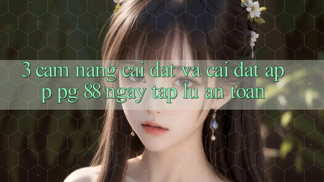 3. Cẩm nang Cài đặt Và Cài Đặt App PG 88 Ngay tắp lự, An Toàn