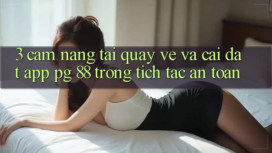 3. Cẩm nang Tải quay về Và Cài Đặt App PG 88 Trong tích tắc, An Toàn