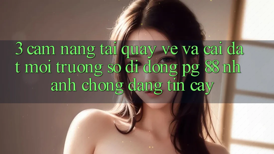 3. Cẩm nang Tải quay về Và Cài Đặt Môi trường số di động PG 88 Nhanh chóng, Đáng tin cậy