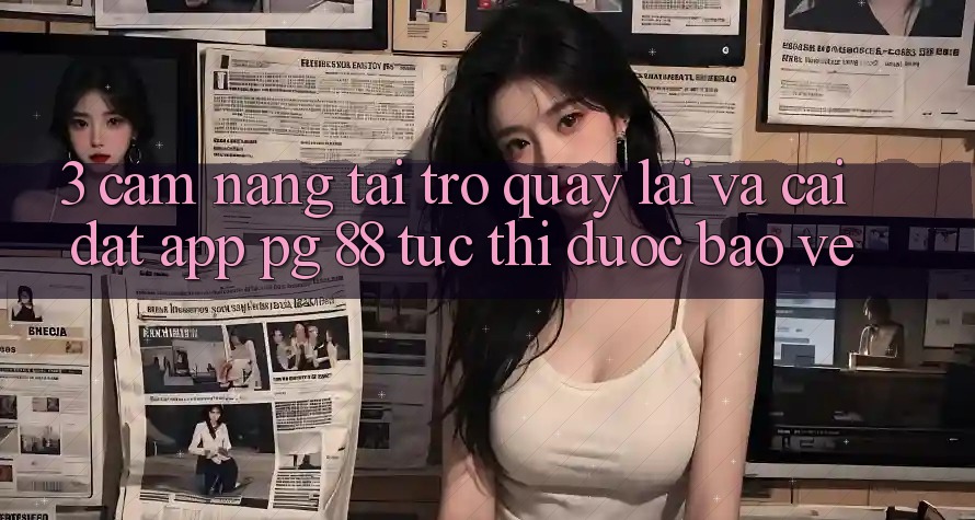 3. Cẩm nang Tải trở quay lại Và Cài Đặt App PG 88 Tức thì, Được bảo vệ