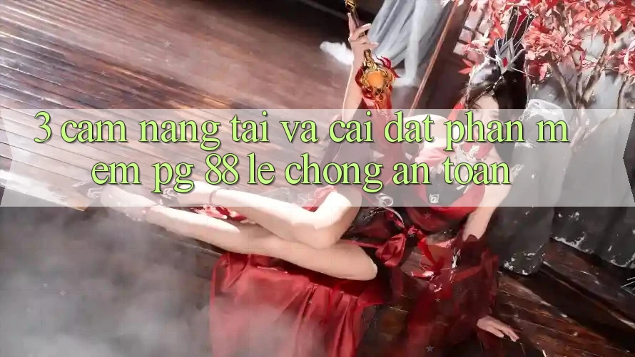 3. Cẩm nang Tải Và Cài Đặt Phần mềm PG 88 Lẹ Chóng, An Toàn