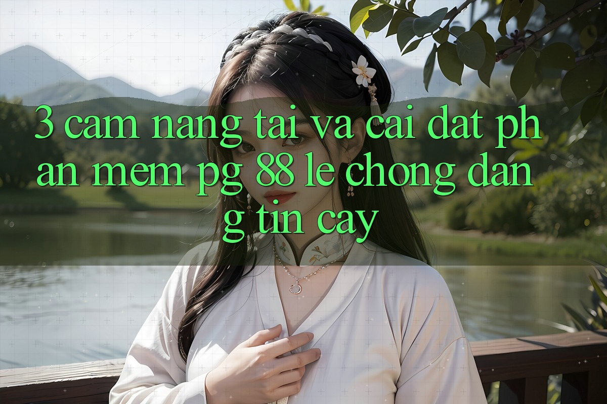 3. Cẩm nang Tải Và Cài Đặt Phần mềm PG 88 Lẹ Chóng, Đáng tin cậy