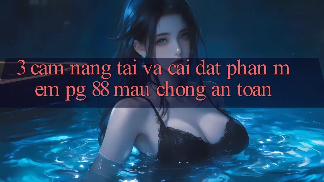 3. Cẩm nang Tải Và Cài Đặt Phần mềm PG 88 Mau Chóng, An Toàn