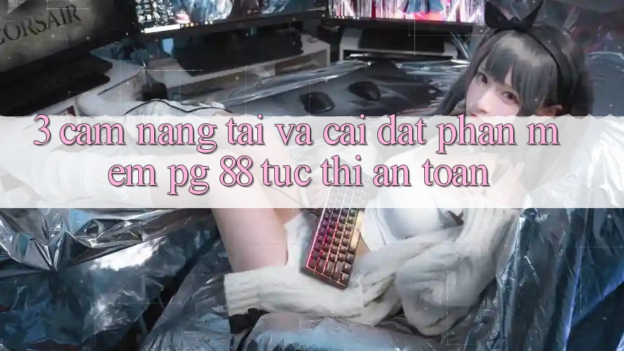 3. Cẩm nang Tải Và Cài Đặt Phần mềm PG 88 Tức thì, An Toàn