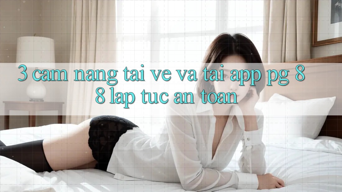 3. Cẩm nang Tải về Và Tải App PG 88 Lập tức, An Toàn