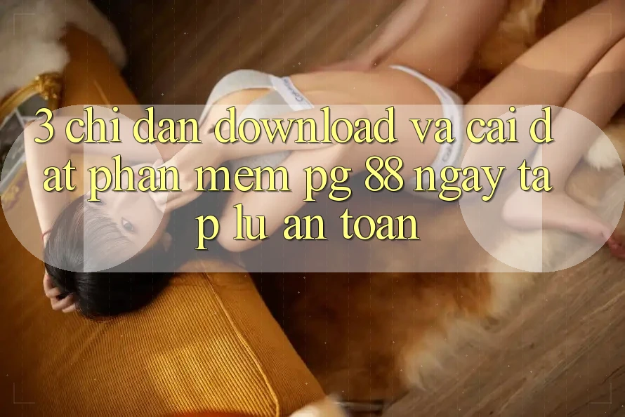 3. Chỉ dẫn Download Và Cài Đặt Phần mềm PG 88 Ngay tắp lự, An Toàn
