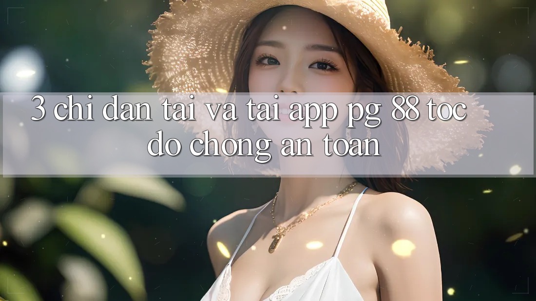 3. Chỉ dẫn Tải Và Tải App PG 88 Tốc độ Chóng, An Toàn