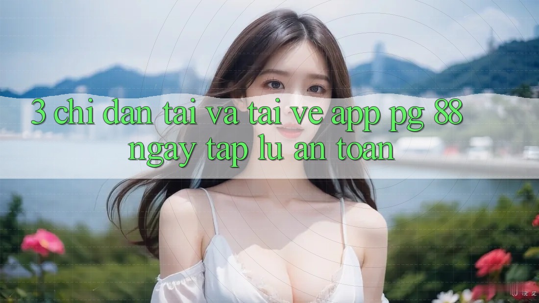 3. Chỉ dẫn Tải Và Tải về App PG 88 Ngay tắp lự, An Toàn
