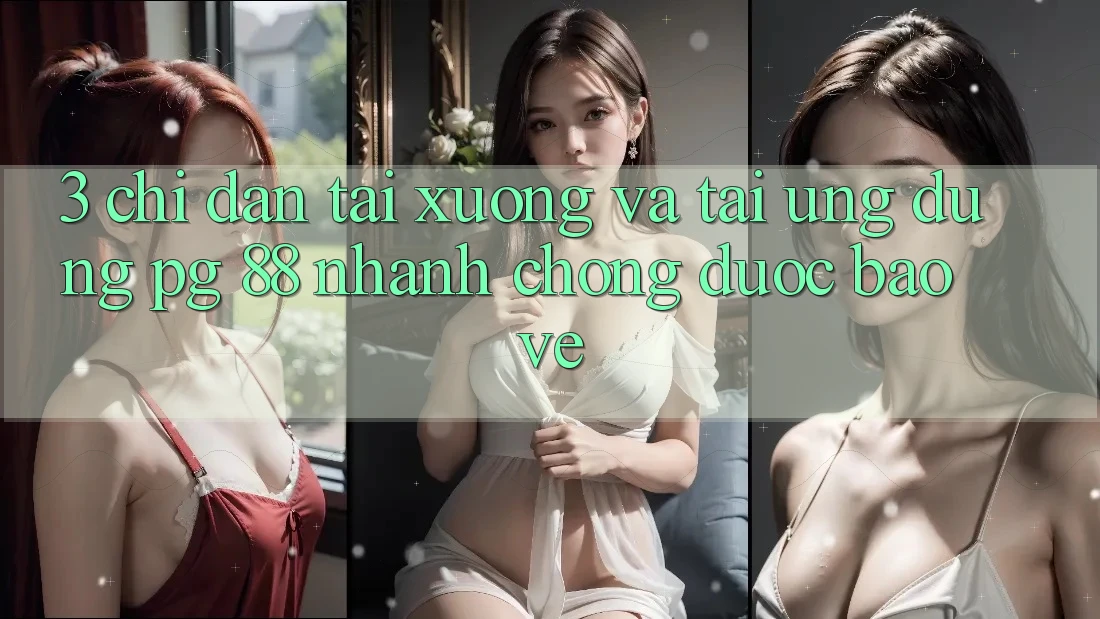 3. Chỉ dẫn Tải xuống Và Tải Ứng dụng PG 88 Nhanh Chóng, Được bảo vệ