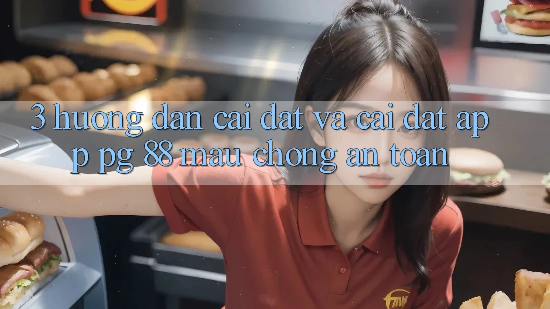 3. Hướng Dẫn Cài đặt Và Cài Đặt App PG 88 Mau Chóng, An Toàn