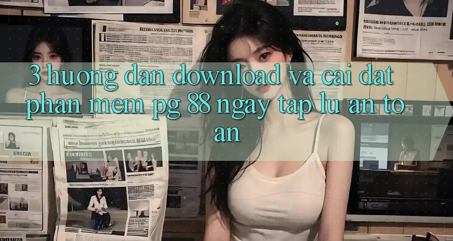 3. Hướng Dẫn Download Và Cài Đặt Phần mềm PG 88 Ngay tắp lự, An Toàn