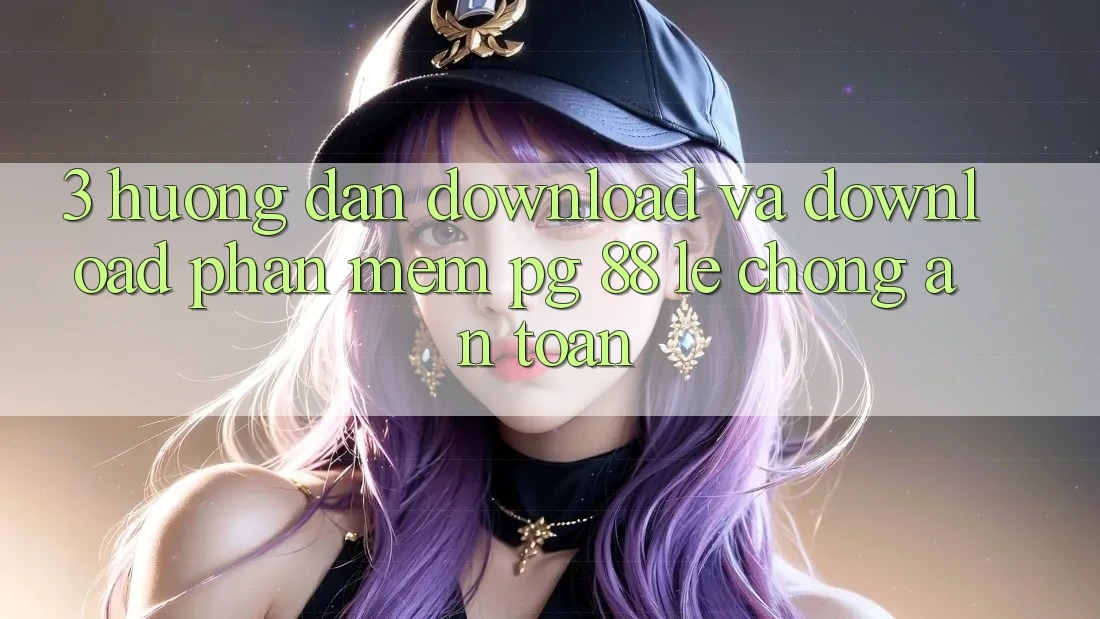 3. Hướng Dẫn Download Và Download Phần mềm PG 88 Lẹ Chóng, An Toàn
