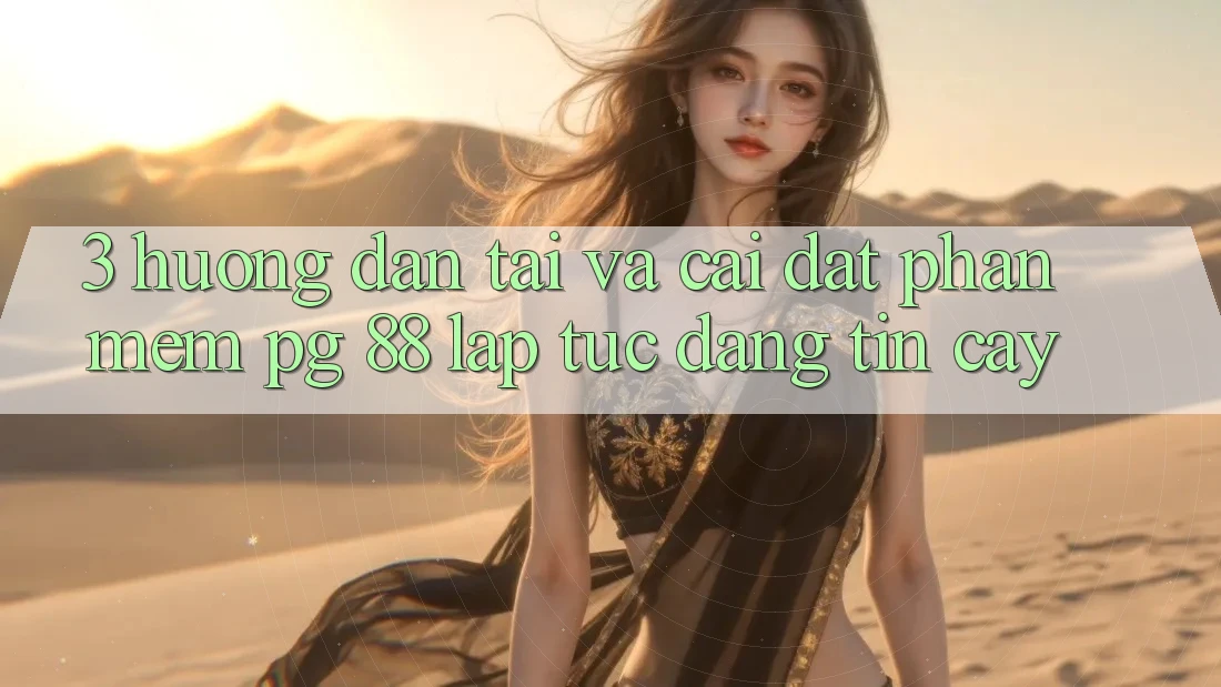3. Hướng Dẫn Tải Và Cài Đặt Phần mềm PG 88 Lập tức, Đáng tin cậy