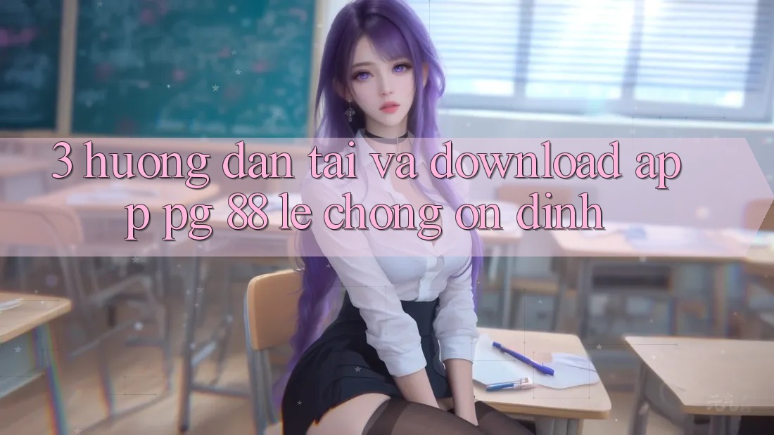 3. Hướng dẫn Tải Và Download App PG 88 Lẹ Chóng, Ổn định