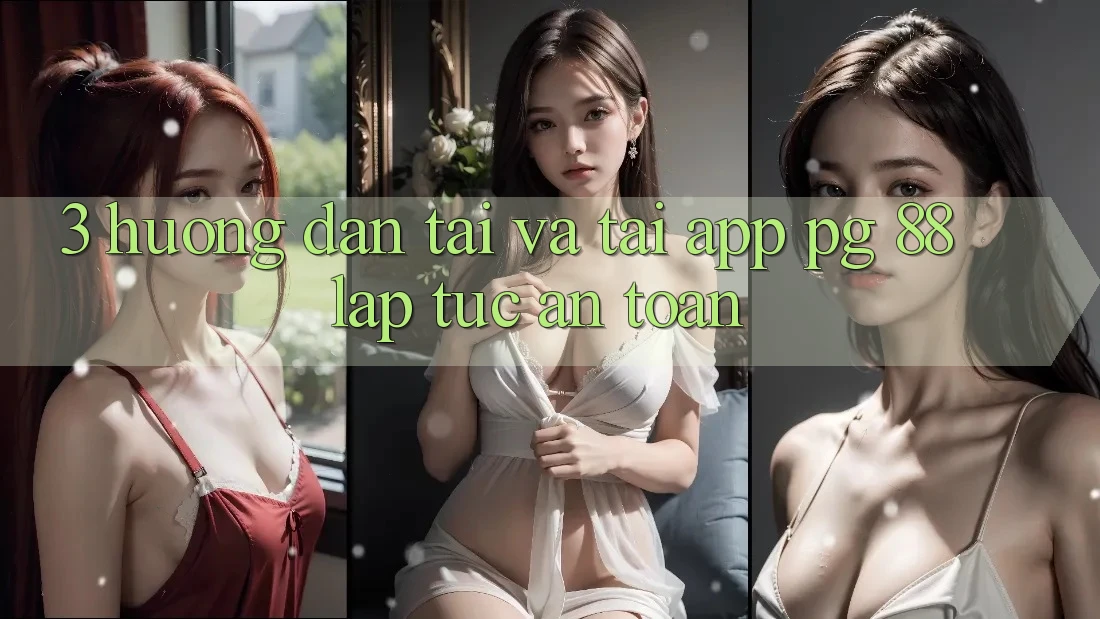 3. Hướng Dẫn Tải Và Tải App PG 88 Lập tức, An Toàn