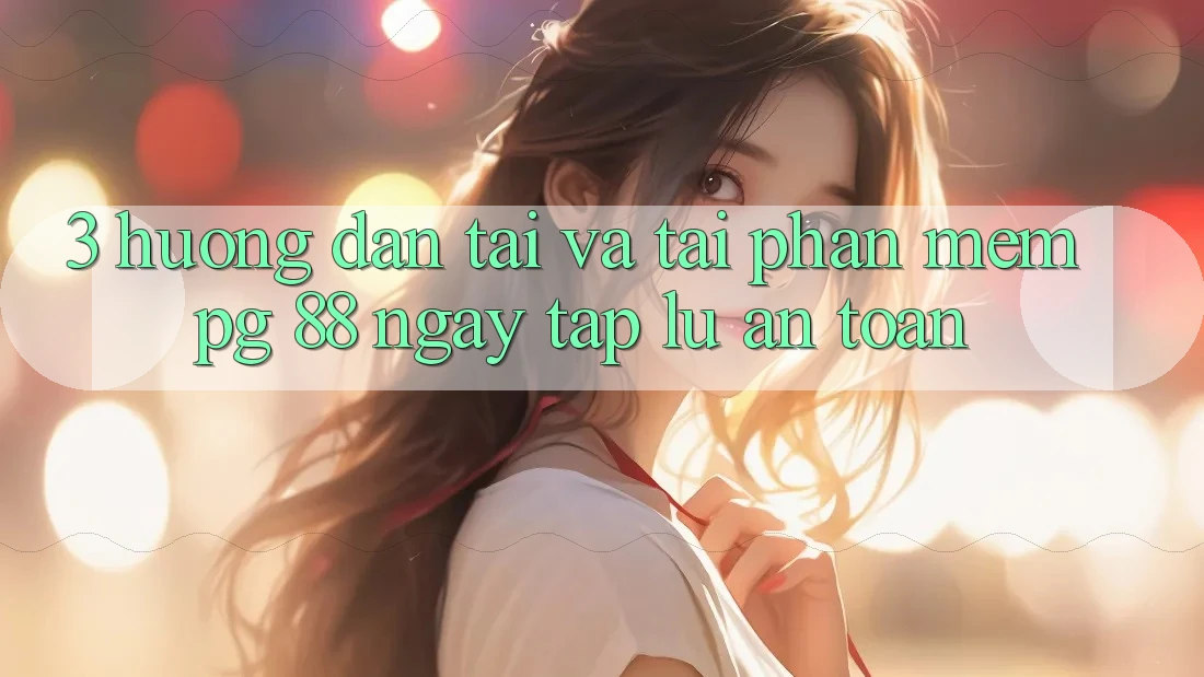 3. Hướng dẫn Tải Và Tải Phần mềm PG 88 Ngay tắp lự, An Toàn