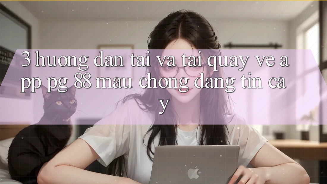 3. Hướng dẫn Tải Và Tải quay về App PG 88 Mau Chóng, Đáng tin cậy