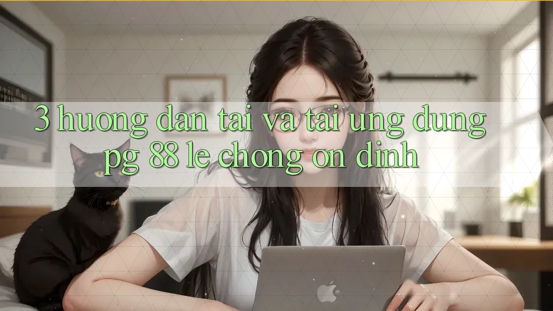 3. Hướng Dẫn Tải Và Tải Ứng dụng PG 88 Lẹ Chóng, Ổn định