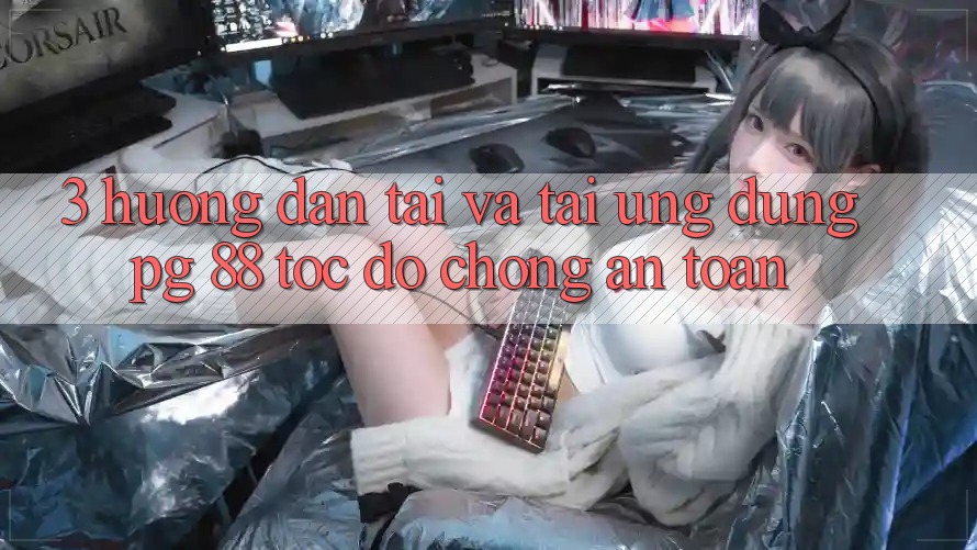 3. Hướng Dẫn Tải Và Tải Ứng dụng PG 88 Tốc độ Chóng, An Toàn