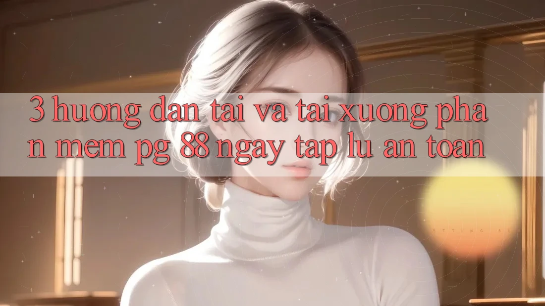 3. Hướng dẫn Tải Và Tải xuống Phần mềm PG 88 Ngay tắp lự, An Toàn