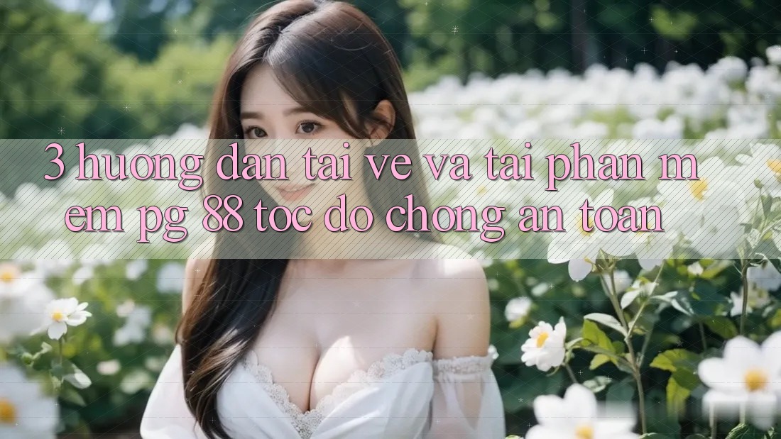 3. Hướng Dẫn Tải về Và Tải Phần mềm PG 88 Tốc độ Chóng, An Toàn