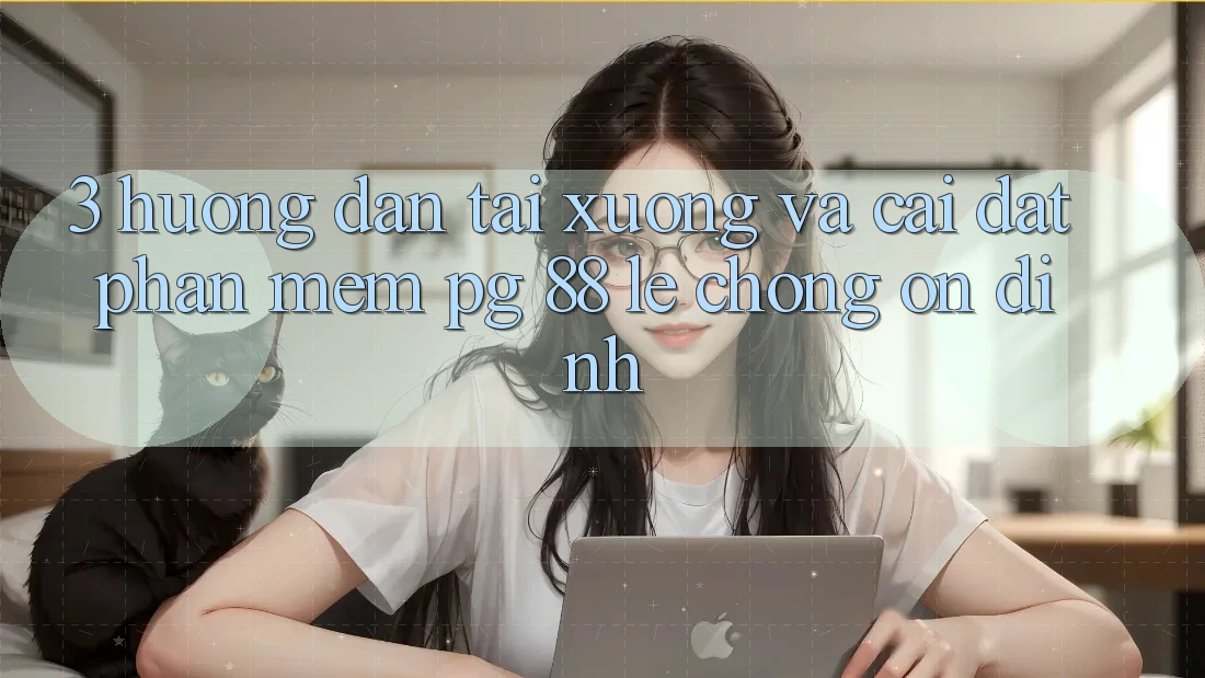 3. Hướng Dẫn Tải xuống Và Cài Đặt Phần mềm PG 88 Lẹ Chóng, Ổn định