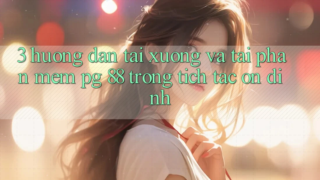 3. Hướng Dẫn Tải xuống Và Tải Phần mềm PG 88 Trong tích tắc, Ổn định