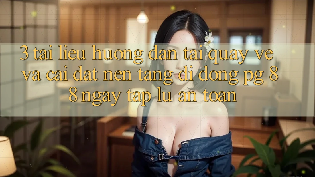 3. Tài liệu hướng dẫn Tải quay về Và Cài Đặt Nền tảng di động PG 88 Ngay tắp lự, An Toàn