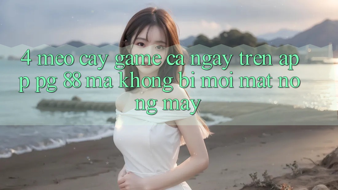 4. Mẹo “Cày Game” Cả Ngày Trên App PG 88 Mà Không Bị Mỏi Mắt, Nóng Máy