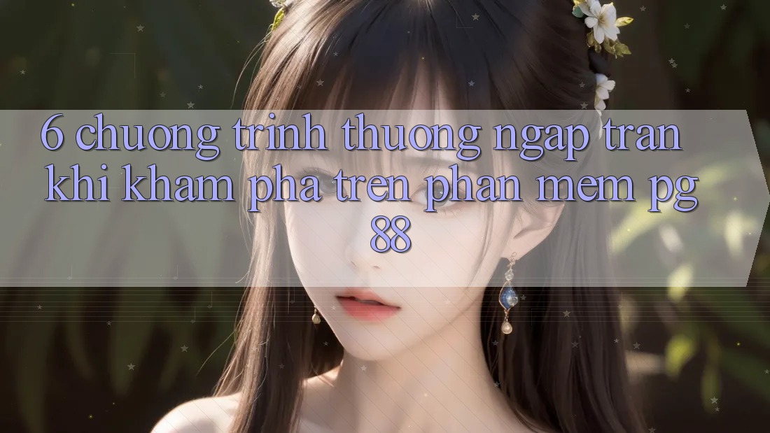 6. Chương trình thưởng Ngập Tràn Khi Khám phá Trên Phần mềm PG 88