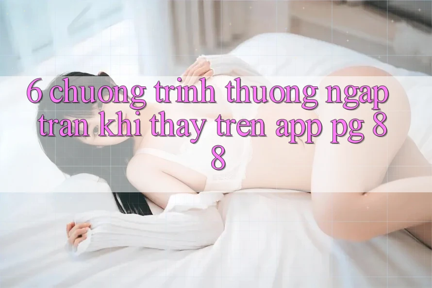 6. Chương trình thưởng Ngập Tràn Khi Thấy Trên App PG 88