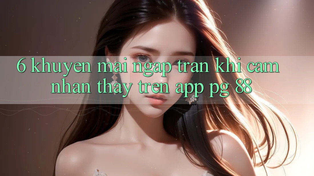6. Khuyến Mãi Ngập Tràn Khi Cảm nhận thấy Trên App PG 88