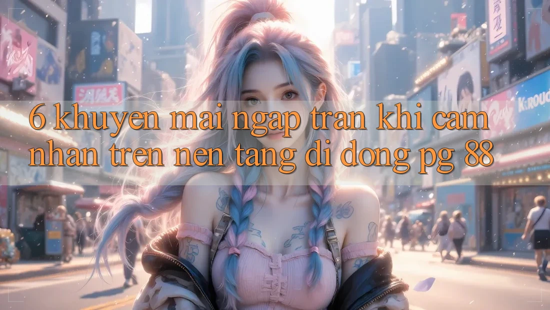 6. Khuyến Mãi Ngập Tràn Khi Cảm nhận Trên Nền tảng di động PG 88