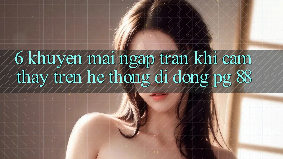 6. Khuyến Mãi Ngập Tràn Khi Cảm thấy Trên Hệ thống di động PG 88