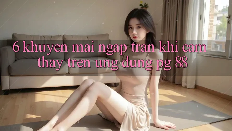 6. Khuyến Mãi Ngập Tràn Khi Cảm thấy Trên Ứng dụng PG 88