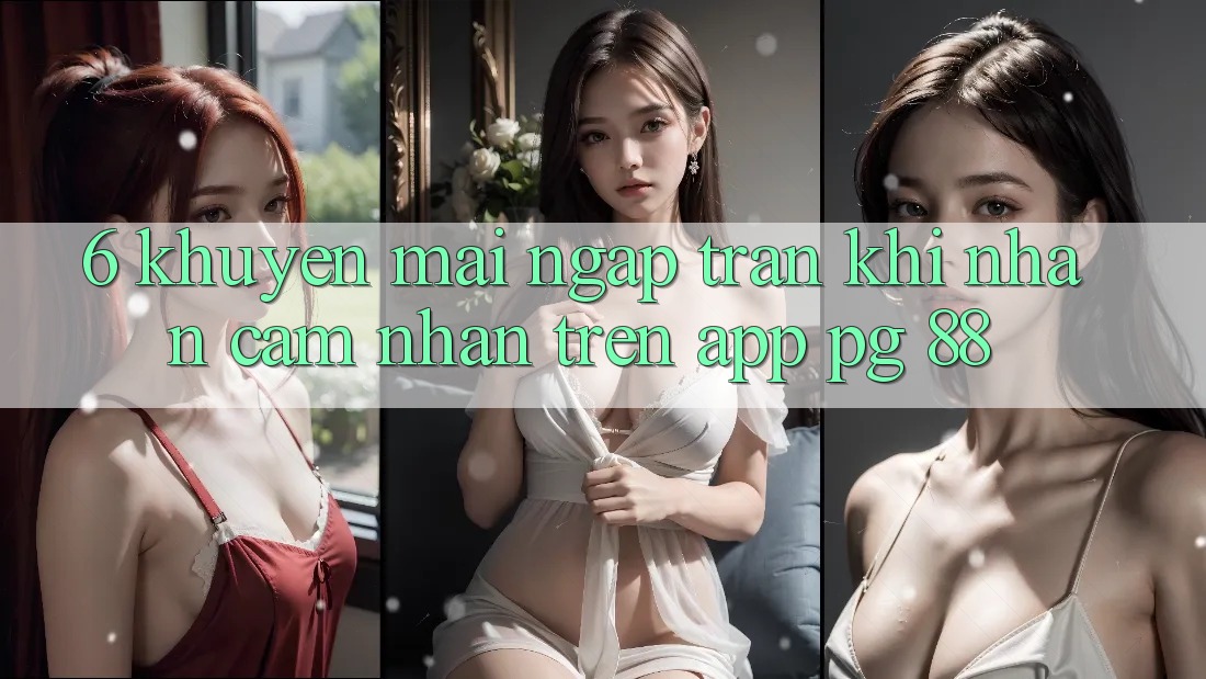 6. Khuyến Mãi Ngập Tràn Khi Nhận cảm nhận Trên App PG 88