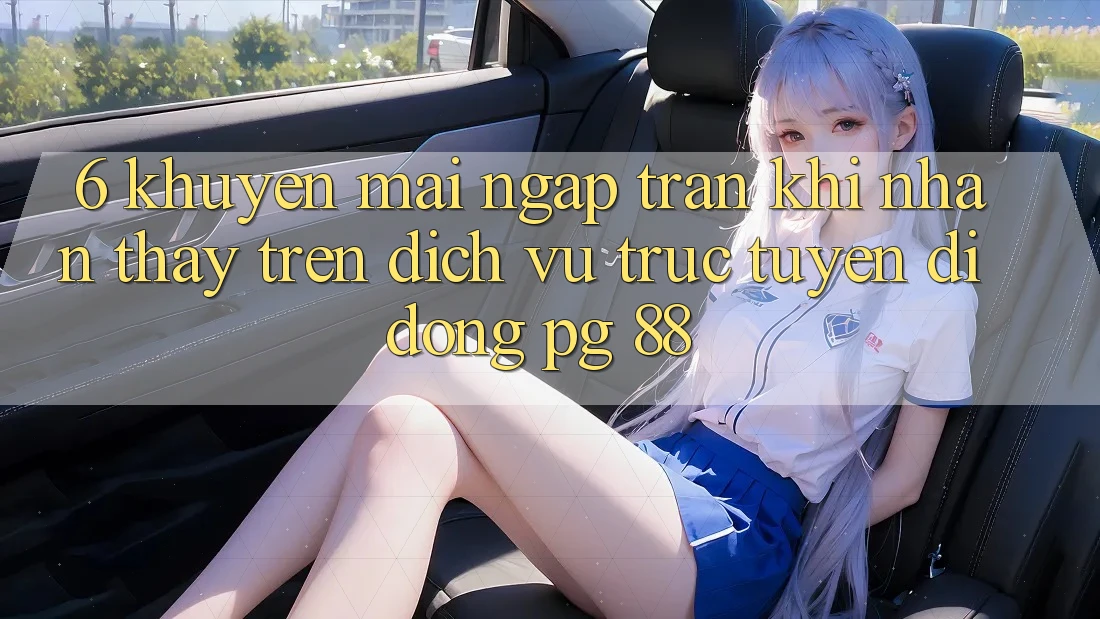 6. Khuyến Mãi Ngập Tràn Khi Nhận thấy Trên Dịch vụ trực tuyến di động PG 88